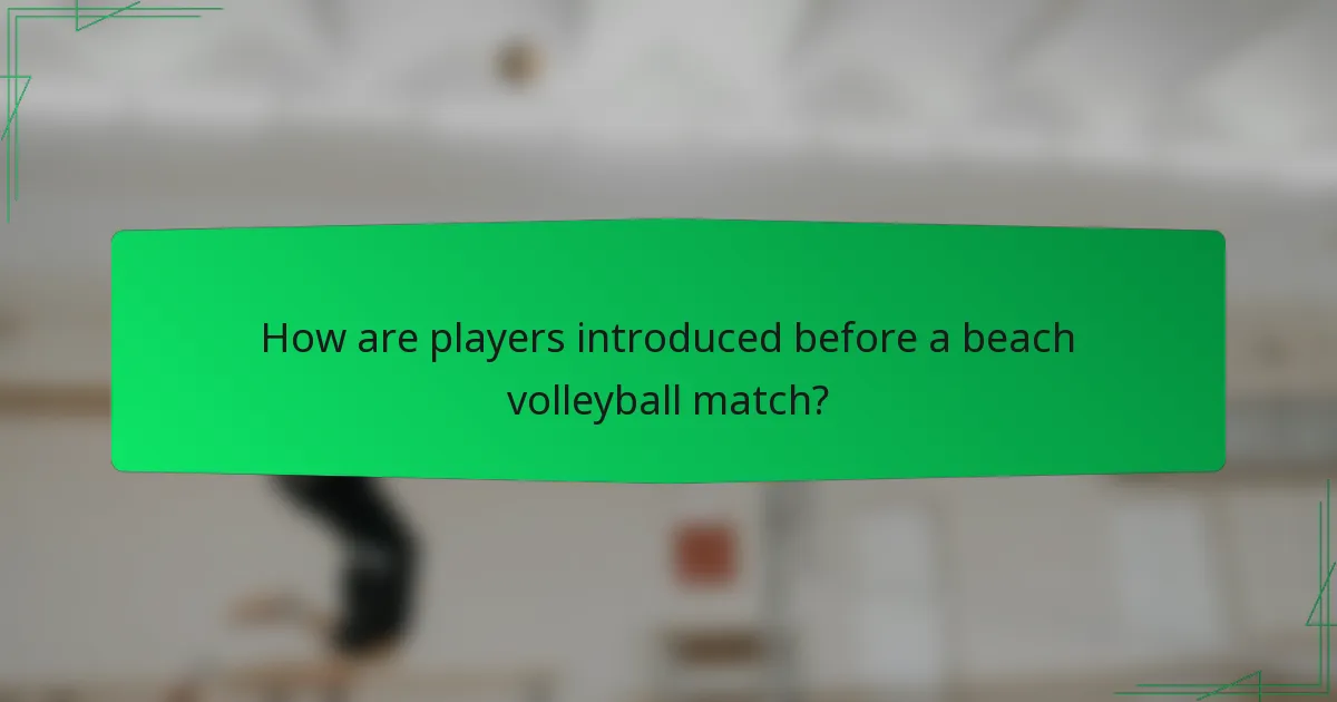 How are players introduced before a beach volleyball match?