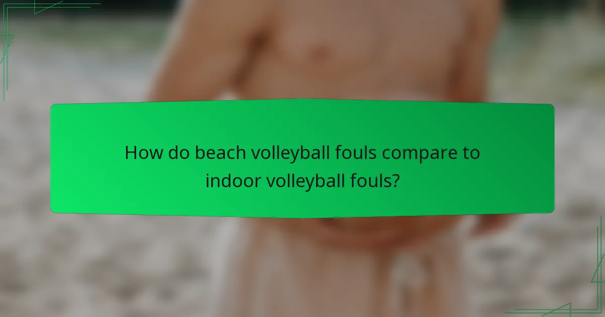 How do beach volleyball fouls compare to indoor volleyball fouls?