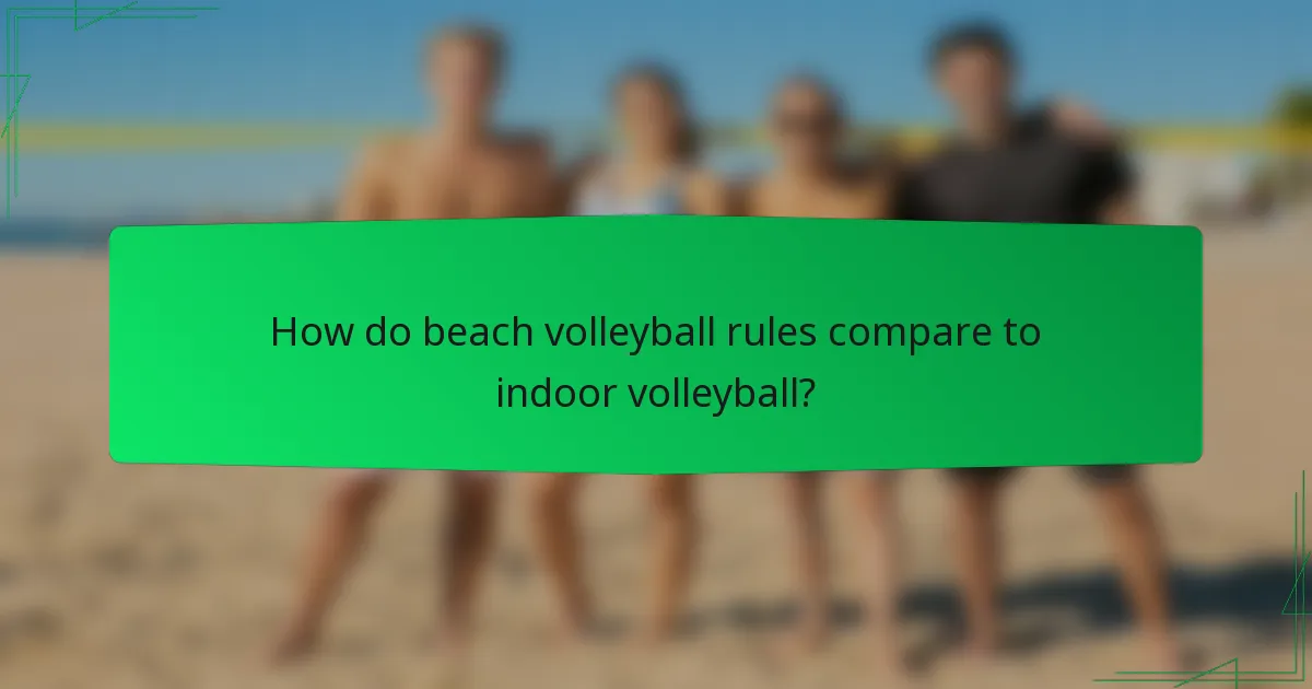 How do beach volleyball rules compare to indoor volleyball?