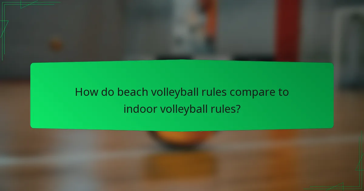 How do beach volleyball rules compare to indoor volleyball rules?