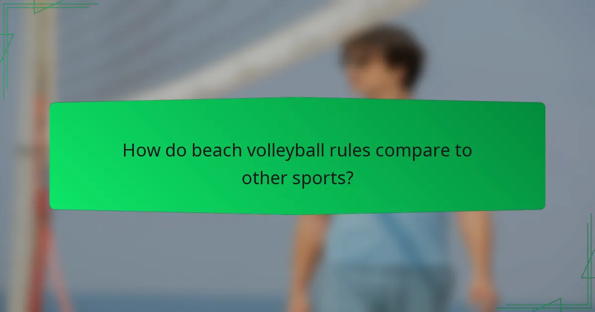 How do beach volleyball rules compare to other sports?