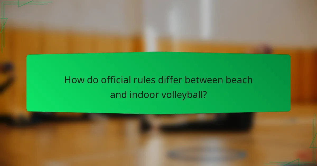 How do official rules differ between beach and indoor volleyball?