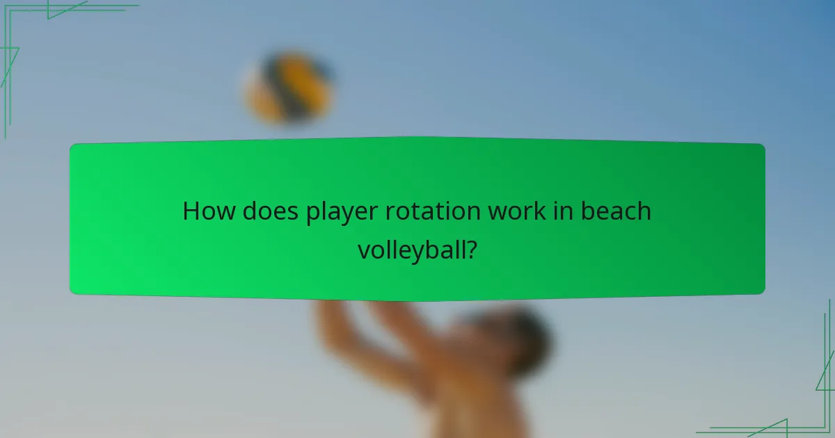 How does player rotation work in beach volleyball?