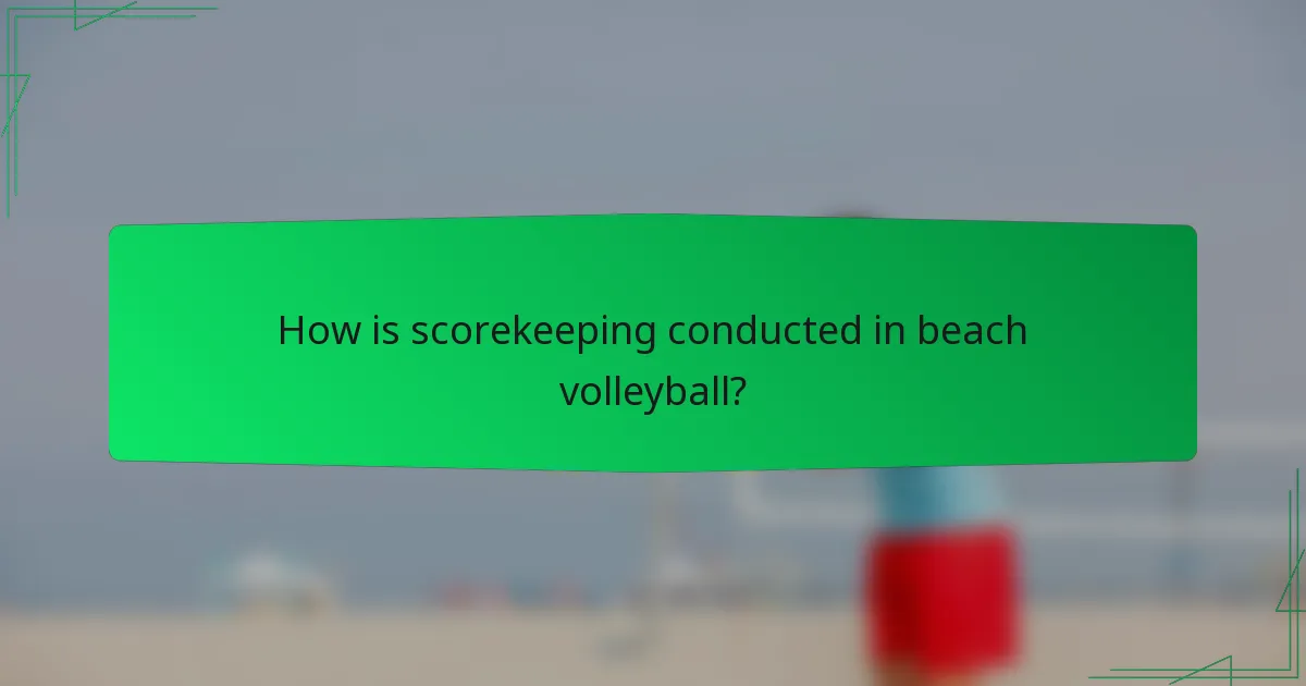 How is scorekeeping conducted in beach volleyball?