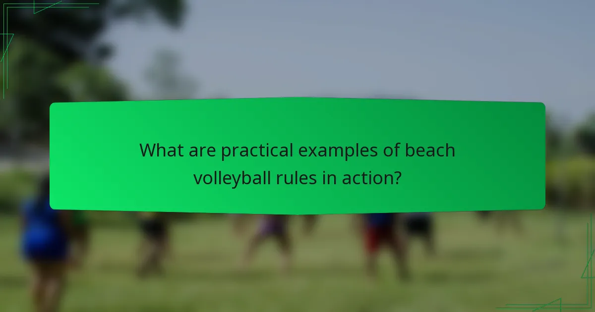 What are practical examples of beach volleyball rules in action?
