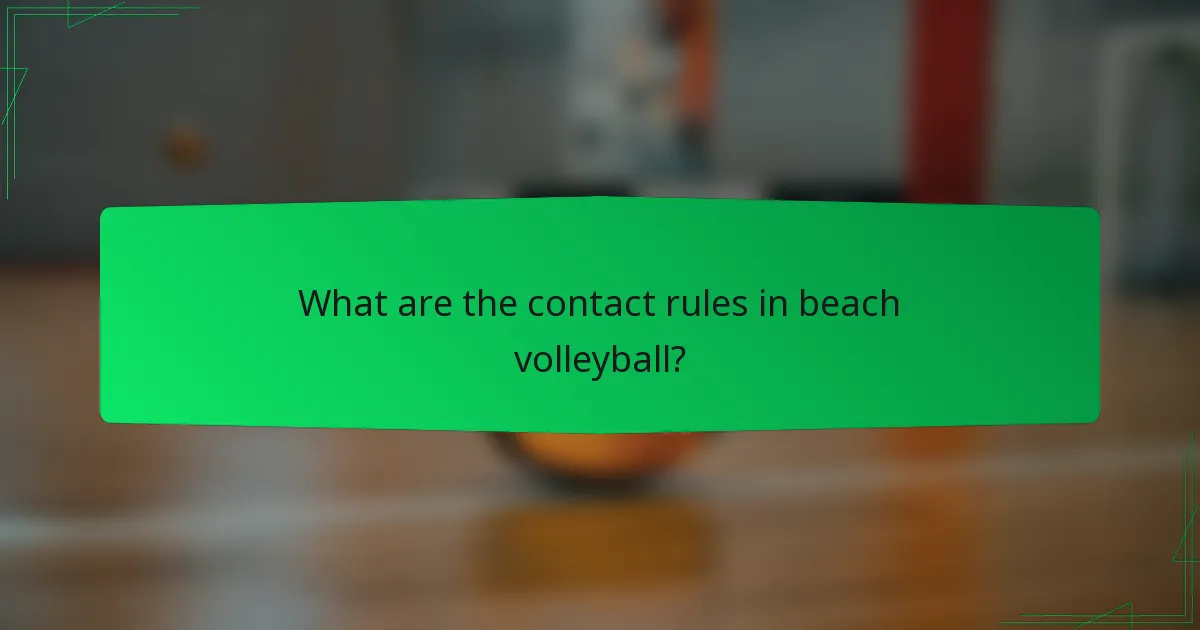 What are the contact rules in beach volleyball?