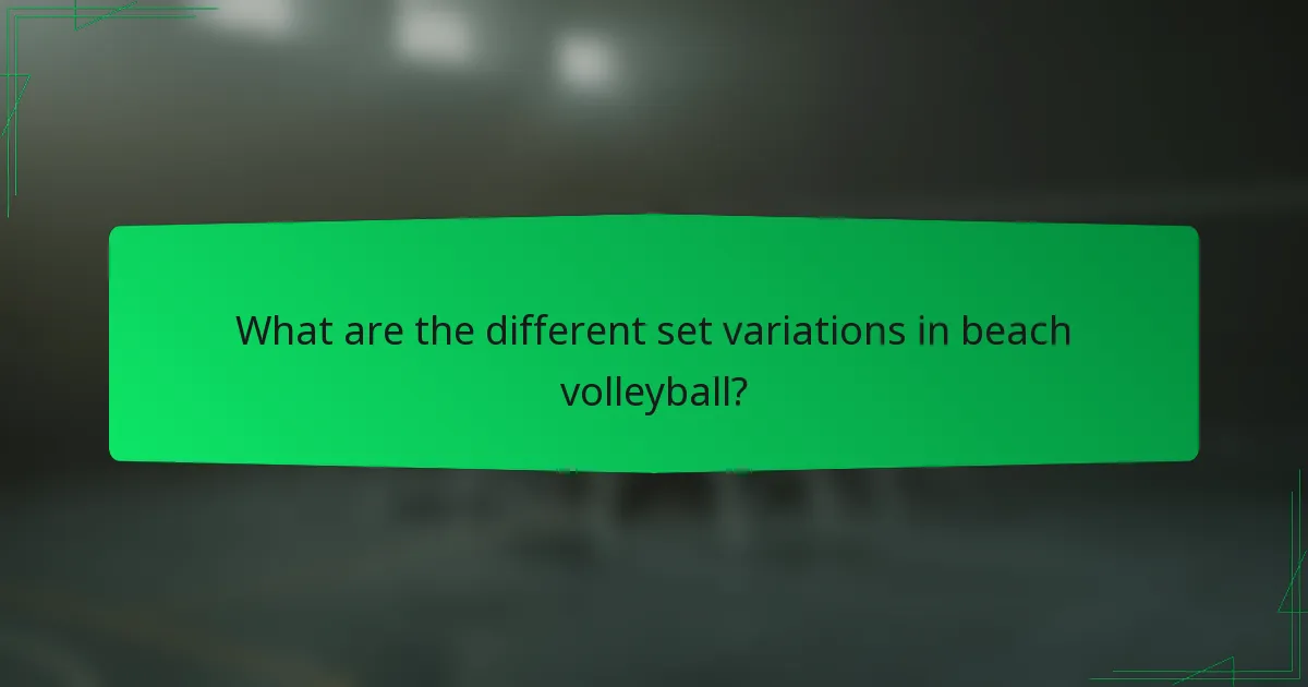 What are the different set variations in beach volleyball?