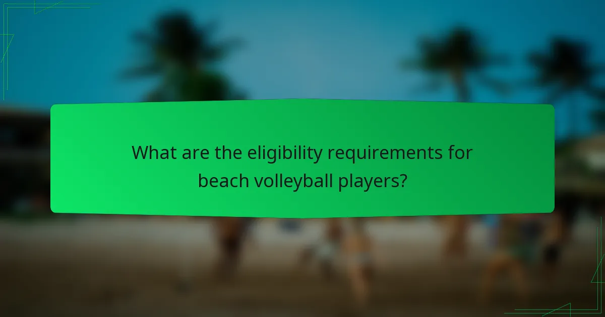 What are the eligibility requirements for beach volleyball players?