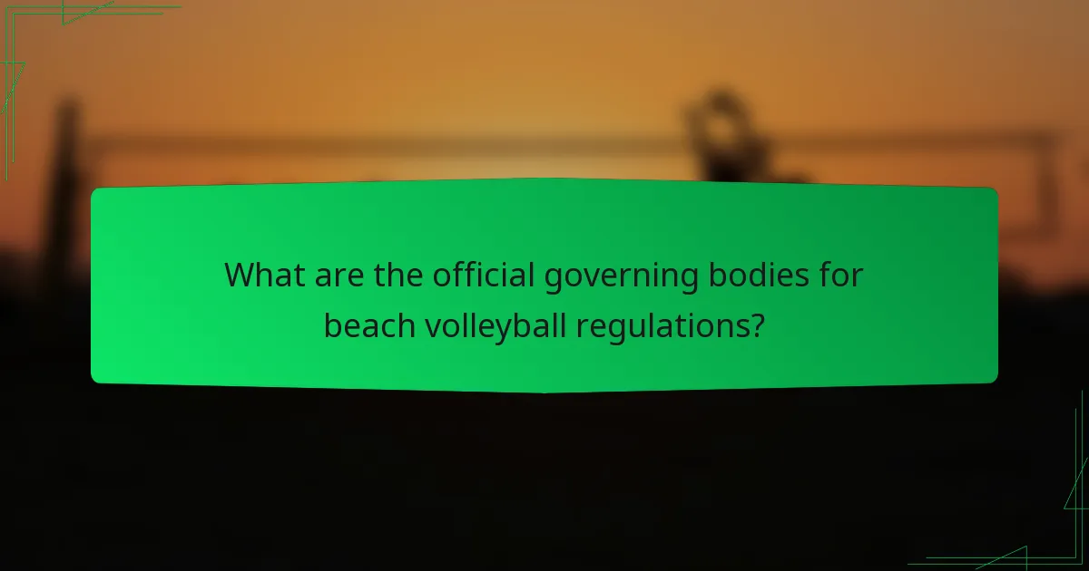What are the official governing bodies for beach volleyball regulations?