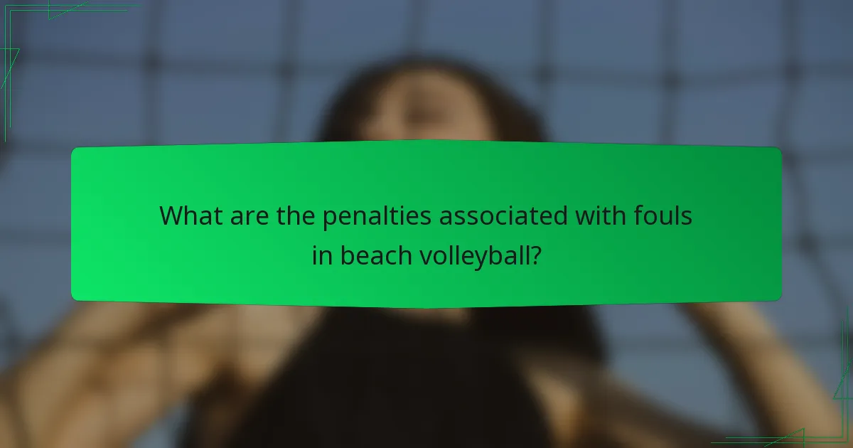 What are the penalties associated with fouls in beach volleyball?