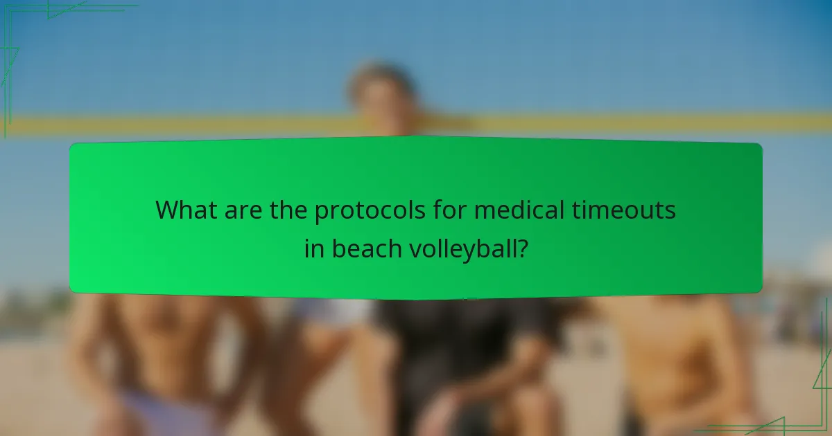 What are the protocols for medical timeouts in beach volleyball?