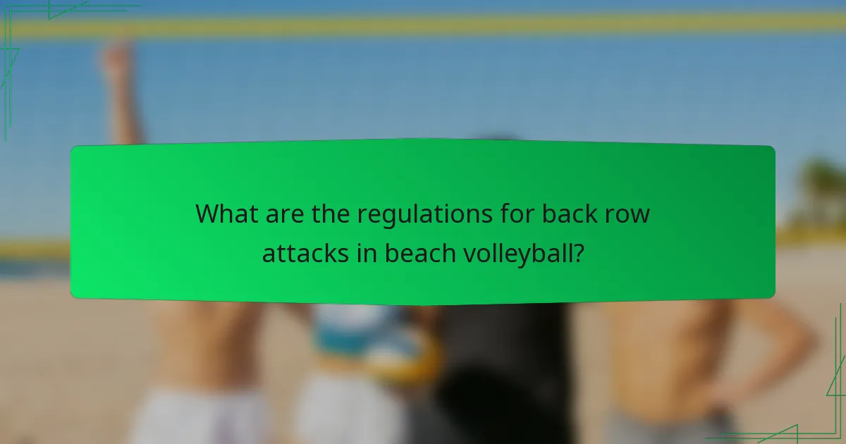 What are the regulations for back row attacks in beach volleyball?