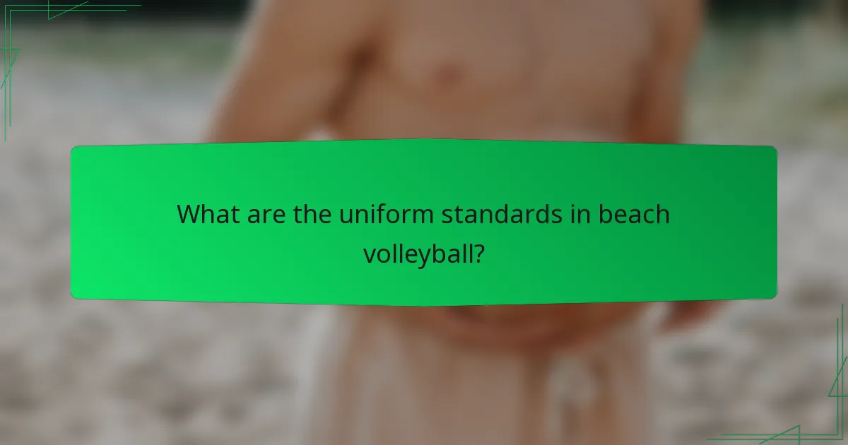 What are the uniform standards in beach volleyball?