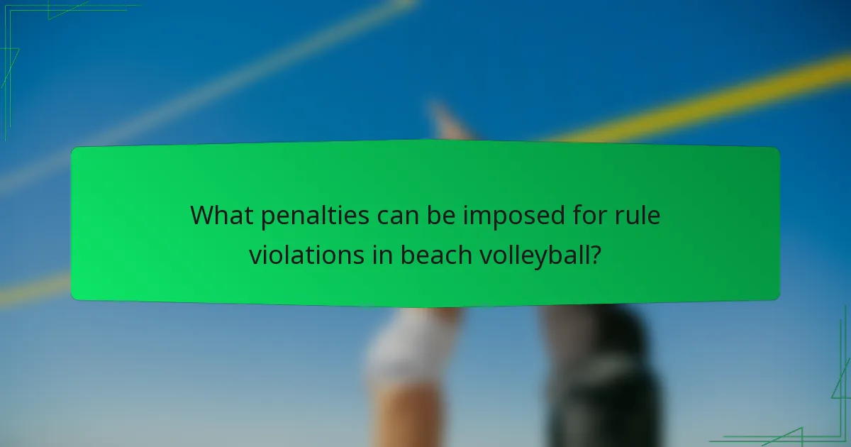 What penalties can be imposed for rule violations in beach volleyball?