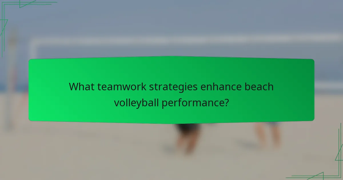 What teamwork strategies enhance beach volleyball performance?