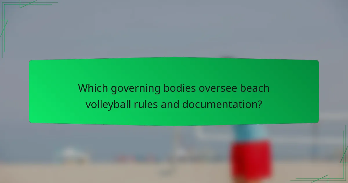 Which governing bodies oversee beach volleyball rules and documentation?