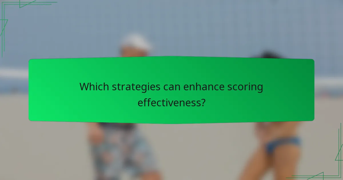 Which strategies can enhance scoring effectiveness?
